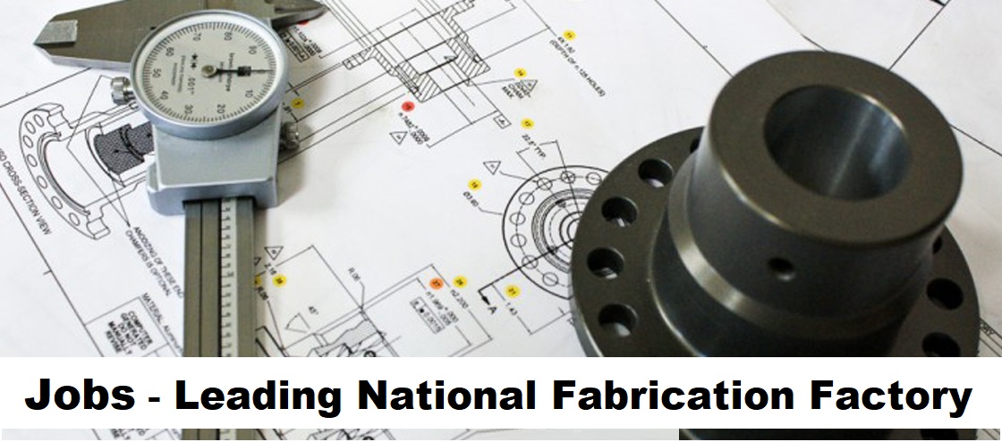Jobs Announcement - Leading National Fabrication Factory
